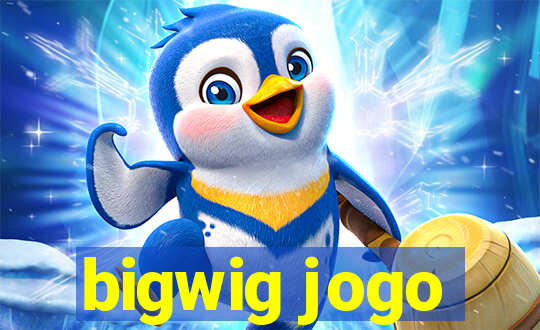 bigwig jogo